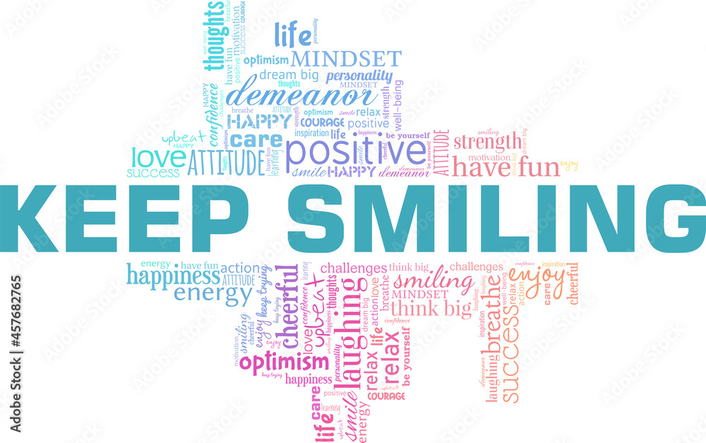 Keep Smiling motivational vector illustration word cloud isolated on white background. Keep Smiling motivational vector illustration word cloud isolated on white background.
