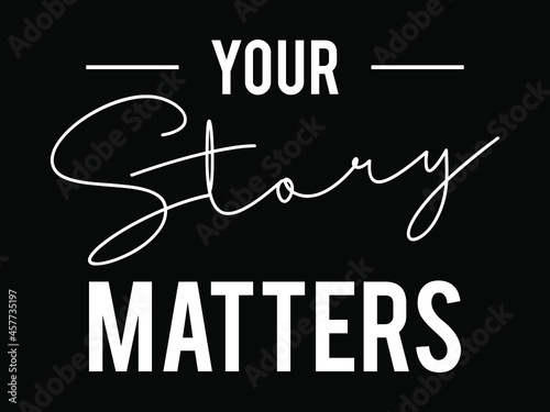 Your story matters typography t-shirt design.