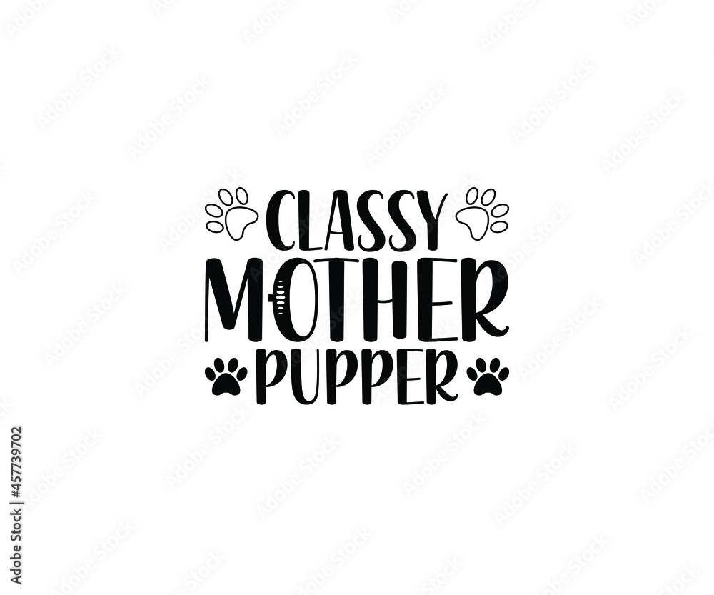 Classy mother pupper t-shirt design