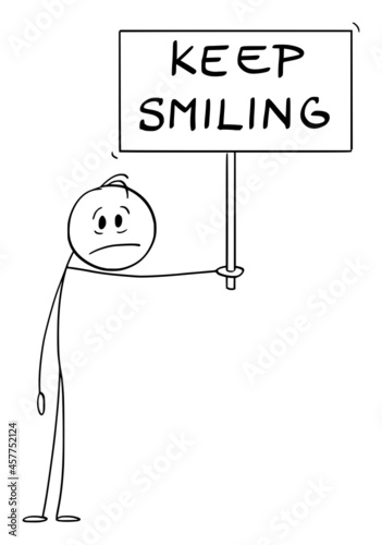Sad Frustrated Person Holding Keep Smiling Sign, Vector Cartoon Stick Figure Illustration