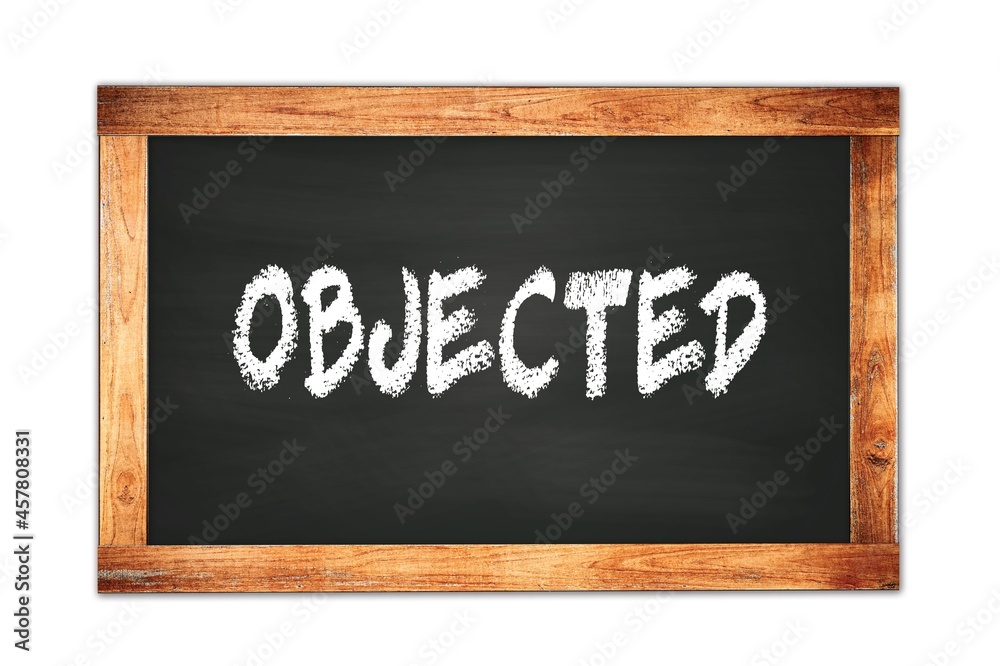 OBJECTED text written on wooden frame school blackboard. OBJECTED text written on wooden frame school blackboard.