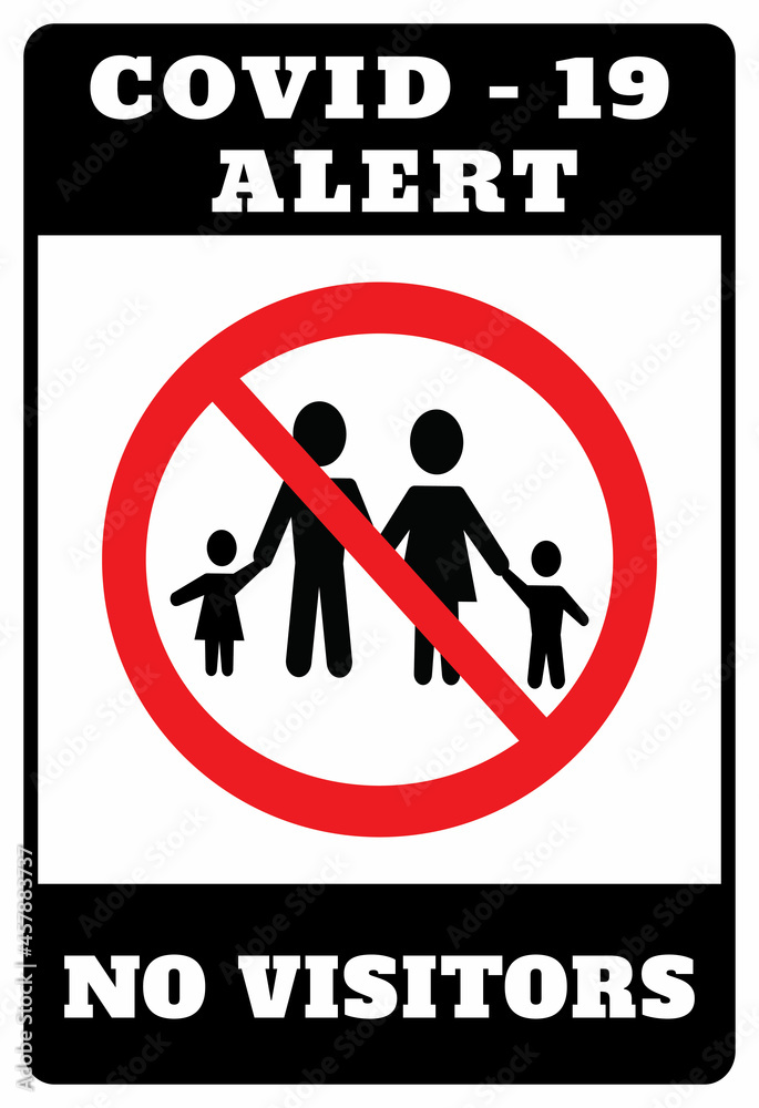 Alert! No Visitors Allowed to protect from COVID-19 coronavirus outbreak spreading concept. No family allowed symbol Alert! No Visitors Allowed to protect from COVID-19 coronavirus outbreak spreading concept. No family allowed symbol
