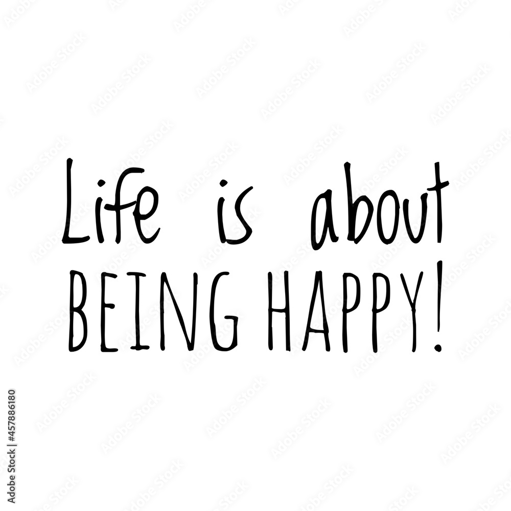 ''Life is about being happy'' Quote Illustration