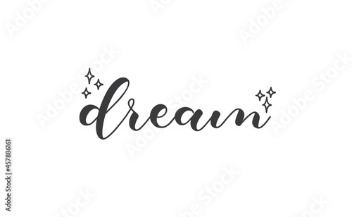 Dream. Handwritten text. Lettering style positive quote. Inspirational phrase.