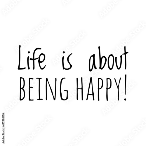 ''Life is about being happy'' Quote Illustration