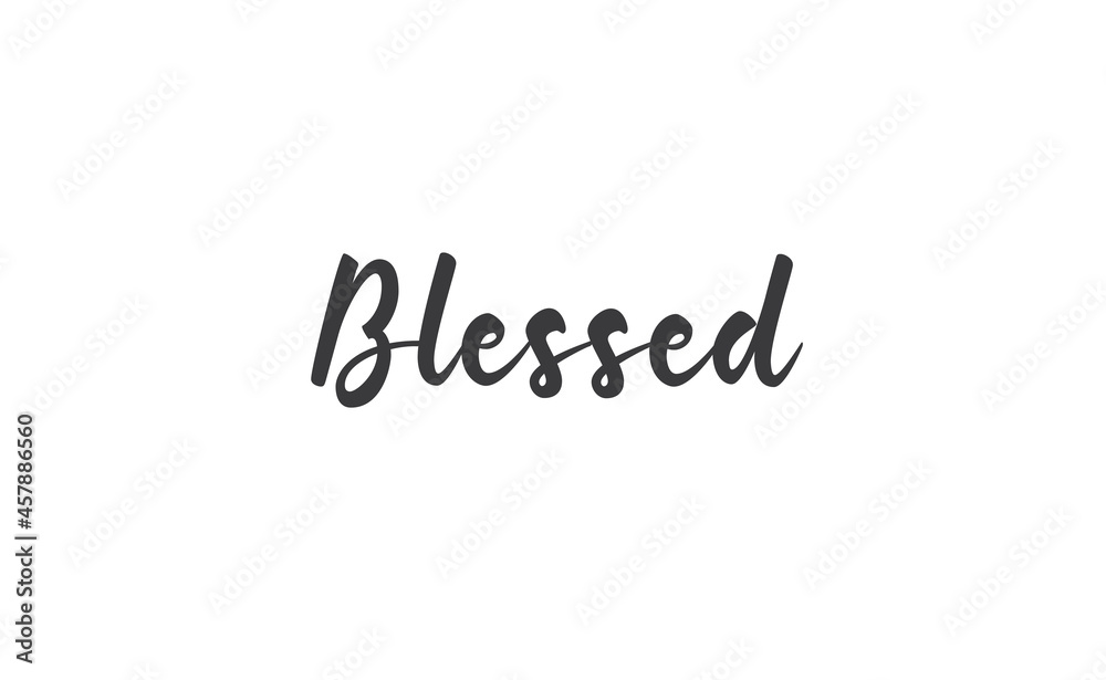 Blessed. Hand drawn motivation lettering quote. Design element for poster, greeting card. Vector illustration. Blessed. Hand drawn motivation lettering quote. Design element for poster, greeting card. Vector illustration.