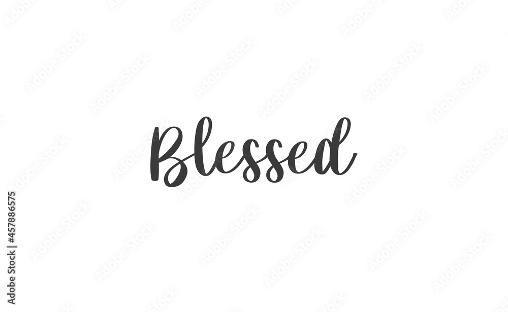 Blessed. Hand drawn motivation lettering quote. Design element for poster, greeting card. Vector illustration.