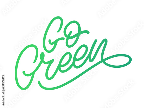Go Green label, trendy brush lettering, inspirational phrase. Vegetarian concept. Vector calligraphy for vegan shop, cafe, restaurant menu, badges, stickers, banners, logos. Modern typography