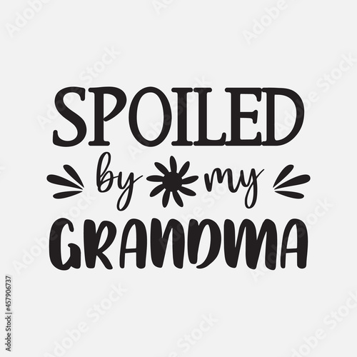 Spoiled By My Grandma Vector Illustration