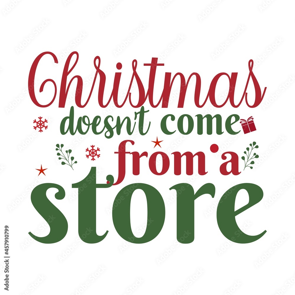 Christmas doesn't come from a Store T-Shirt Design. Christmas doesn't come from a Store T-Shirt Design.