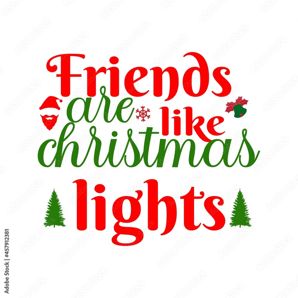 Friends are like Christmas lights T-Shirt Design.