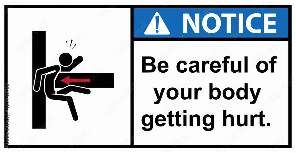 Be careful of your body getting hurt.Notice Sign Be careful of your body getting hurt.Notice Sign