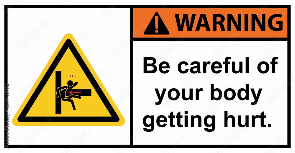 Be careful of your body getting hurt.Warning Sign Be careful of your body getting hurt.Warning Sign