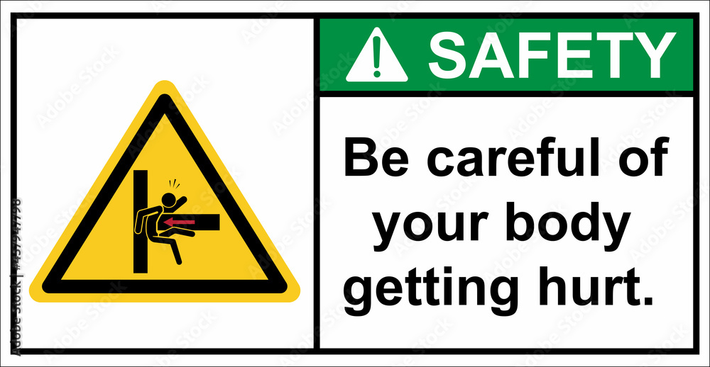 Be careful of your body getting hurt.Safety Sign Be careful of your body getting hurt.Safety Sign