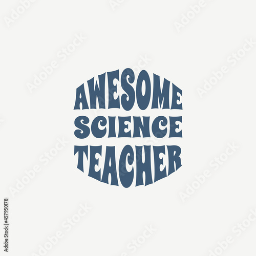 science teacher typography t-shirt print clothing design vector. school and college Teacher motivational T shirt design for gift, Thank you teacher t-shirt gift