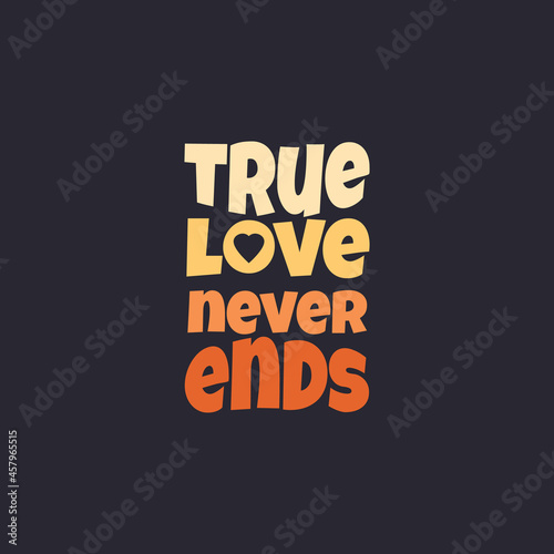  love typography t-shirt print clothing design vector, Printable love quotes slogan T shirt design for gift, true love t-shirt