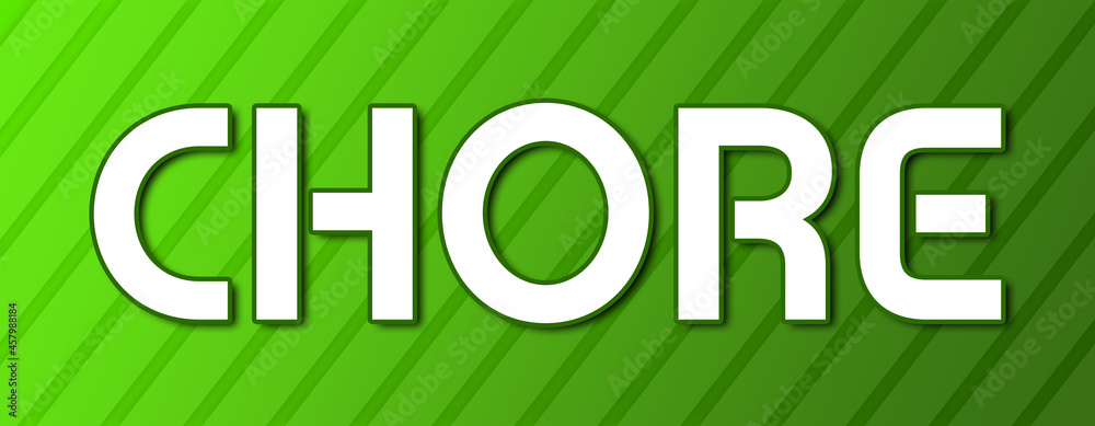 Chore - text written on green background with abstract lines Chore - text written on green background with abstract lines