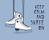 Christmas card with racing skates. Hand drawn fashion illustration. Creative ink art work. Actual Winter cozy vector drawing Ice Skating and text: Keep Calm and Skate on