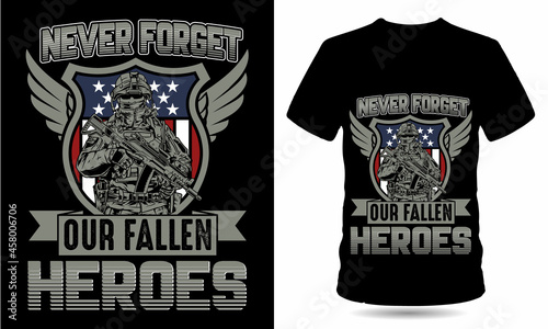 Never forget our fallen heroes veteran's day army tshirt design