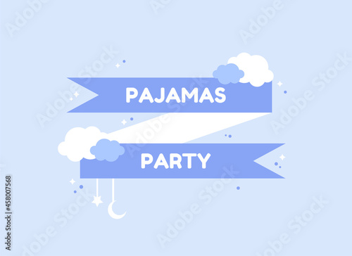 Colored pajama party banner with you're invited to pajama party. Blue ribbon with text. Clouds, moon and stars. Flat design