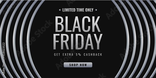 Limited time only Black friday sale background banner with 5 percent extra cash back letter and round geometric shape isolated on black background.