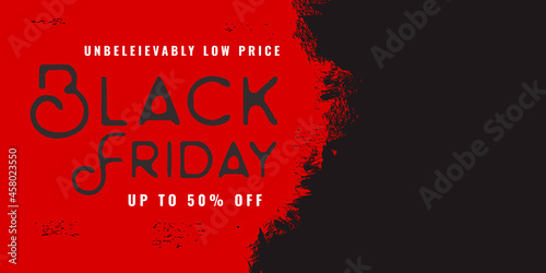Unbelievable low price Black friday sale background banner with up to 50 percent off word isolated on red black background.