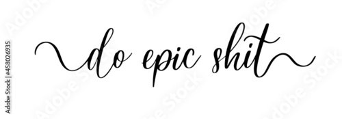 Do epic shit. Vector brush calligraphy banner. photo