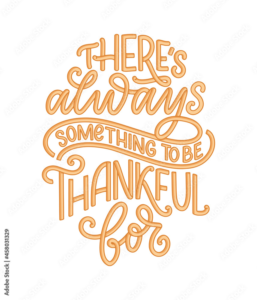 Hand drawn lettering quote about Thanksgiving. Cool phrase for print and poster design. Inspirational slogan. Vector