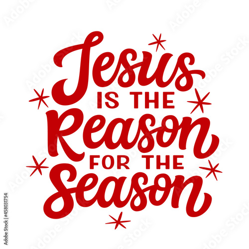 Jesus is the reason for the season. Christmas quote. Hand lettering red text