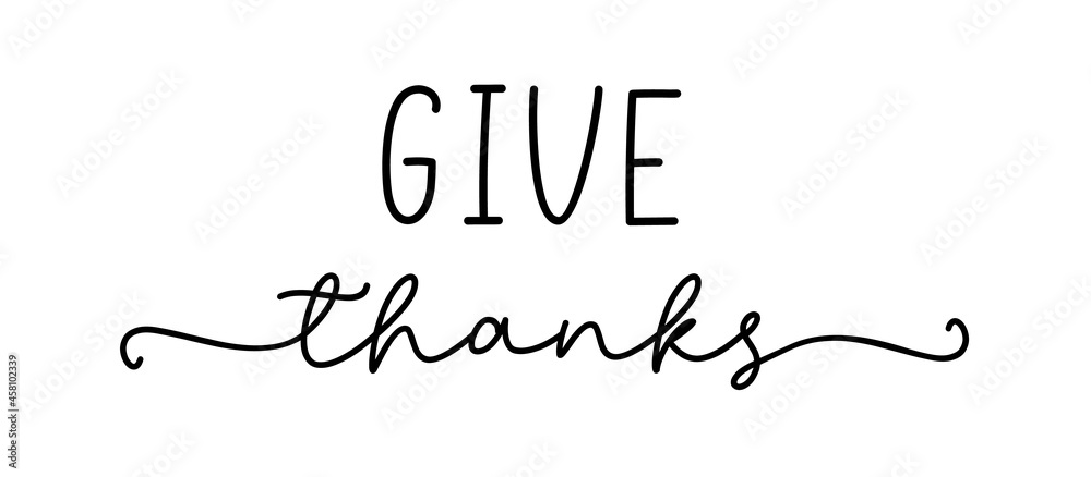 Thanksgiving typography. Give thanks hand painted lettering for Thanksgiving Day. Thanksgiving design. Black text give thanks isolated on white background.