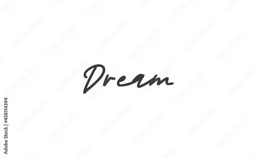 Dream. Handwritten text. Lettering style positive quote. Inspirational phrase.