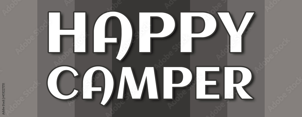 happy camper - text written on grey striped background happy camper - text written on grey striped background