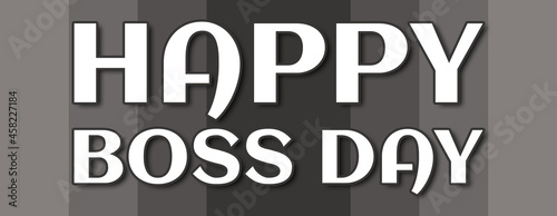 happy boss day - text written on grey striped background