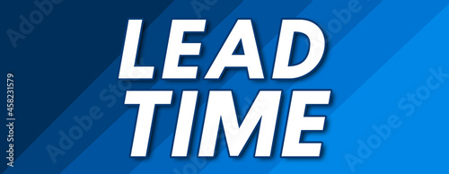 Lead Time - text written on striped blue background photo