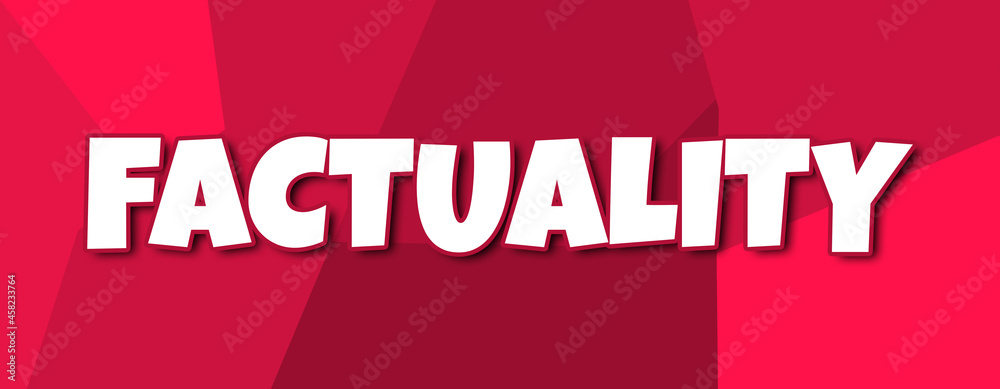 Factuality - text written on irregular red background