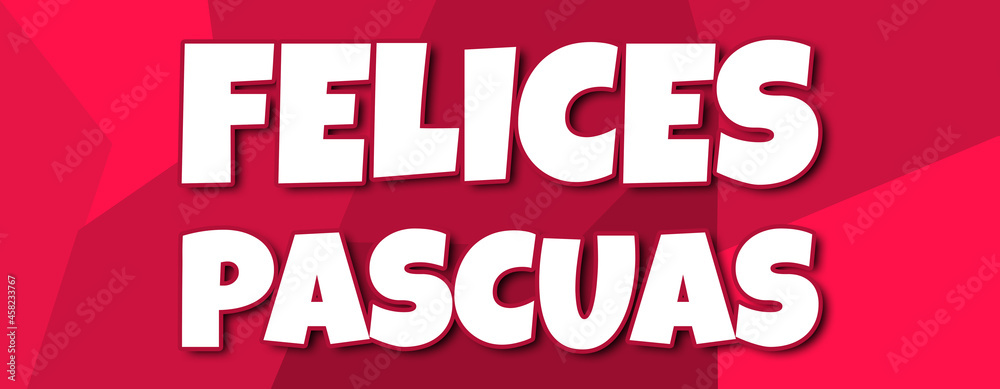 Fototapeta premium Felices Pascuas - text written on irregular red background