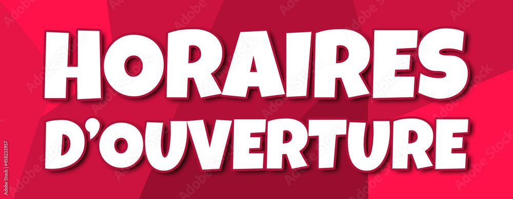 Horaires D'ouverture - text written on irregular red background