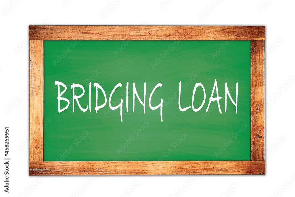 BRIDGING LOAN text written on green school board. BRIDGING LOAN text written on green school board.