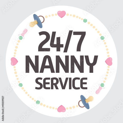 24-7 Nanny Service circle badge. Round symbol or icon has clock face markings with hearts, pearls and pacifier. Concept for nanny, childcare or babysitter services  around the clock and short notice.