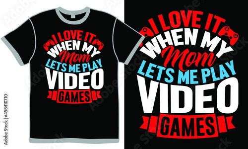 i love it when my mom lets me play video games, typography gaming clothing, games like a better world, birthday gifts for gamer vintage design