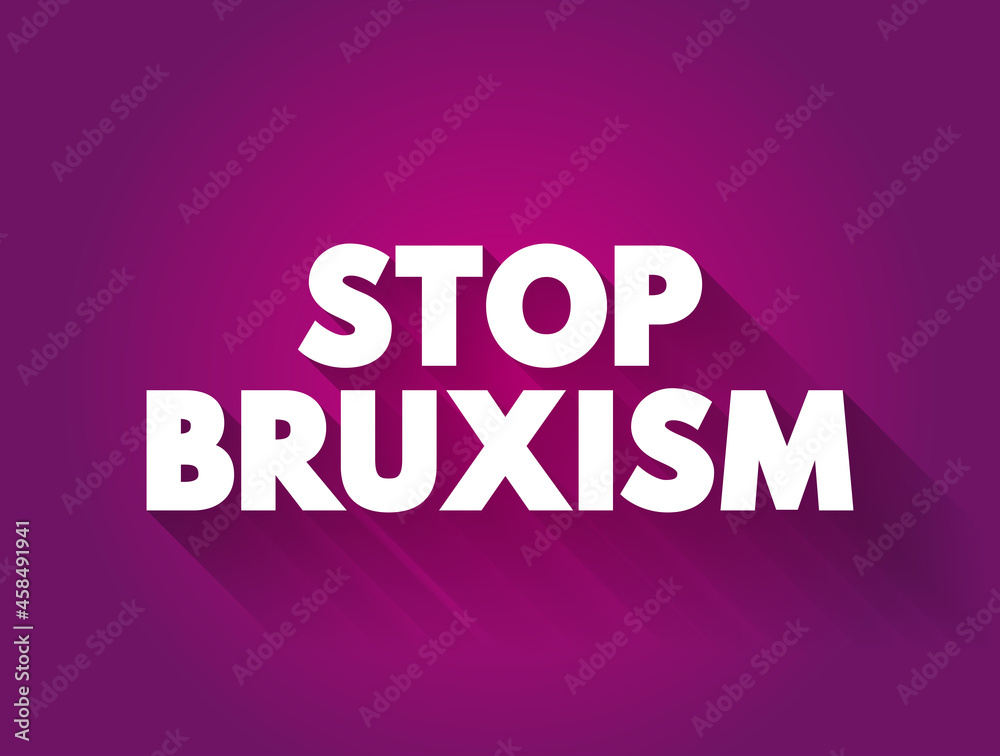Stop Bruxism text quote, concept background Stop Bruxism text quote, concept background