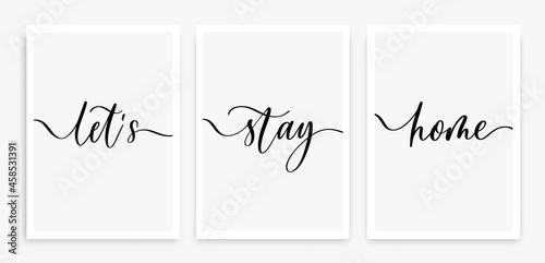 Let's stay home. Modern calligraphy inscription poster. Wall art decor.