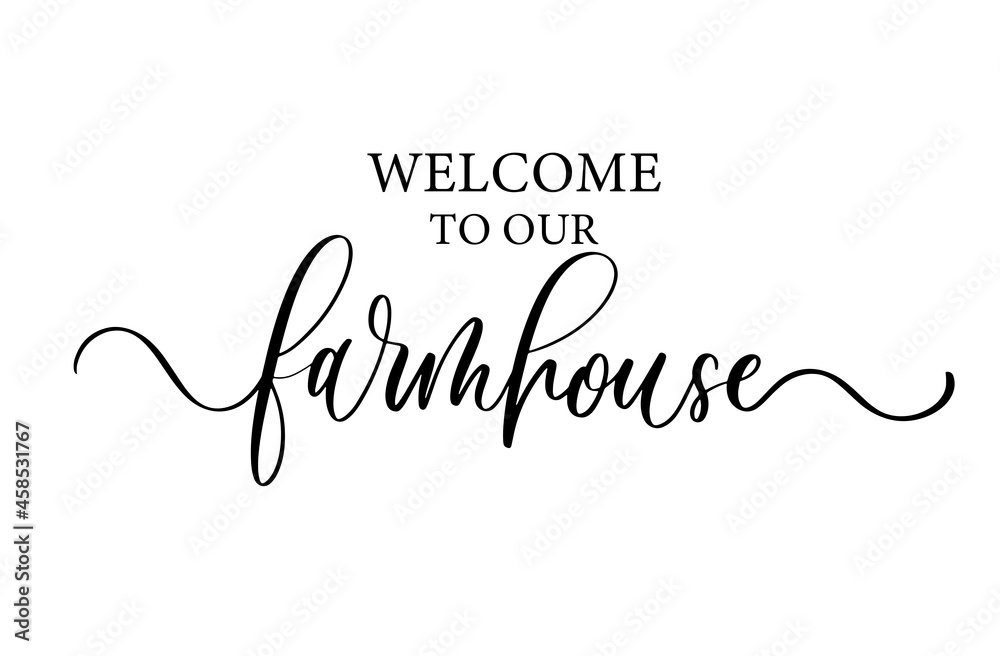 Welcome to our farmhouse. Modern calligraphy inscription poster. Wall art decor.