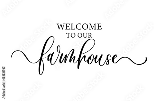 Welcome to our farmhouse. Modern calligraphy inscription poster. Wall art decor.