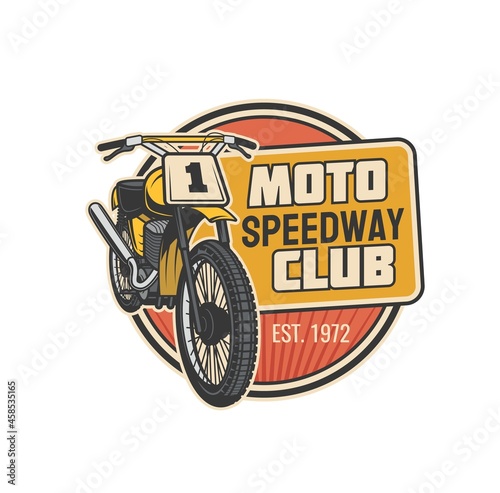 Moto speedway club vector icon of motor sport motorcycle or motor bike vehicle with wheels, engine and race number plate. Motorcycle racing competition, motocross and rally isolated symbol design