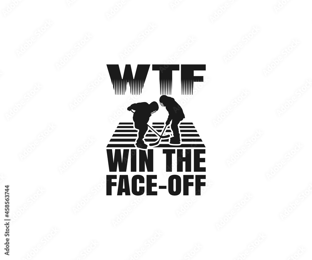 Hockey Quotes About Life Wtf Win The Face-Off Svg, Hockey Quotes Svg, Ice Hockey Rules, Ice Hockey  Players, Hockey Life Clip Art Stock Vector | Adobe Stock