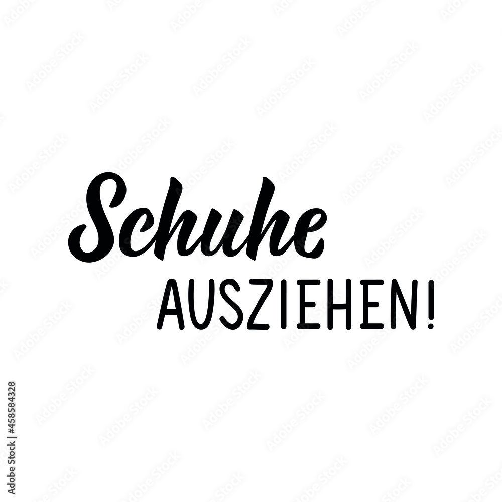 Translation from German: Take off shoes. Lettering. Modern vector brush calligraphy. Ink illustration. Perfect design for doorplate, posters.