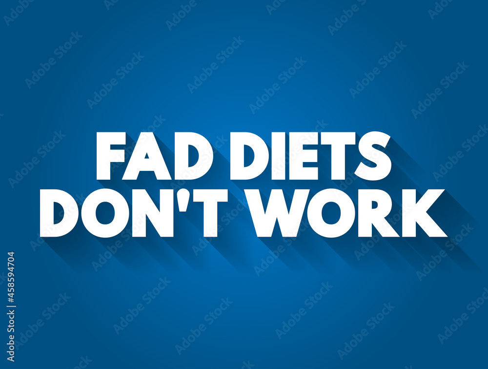 Fad Diets Don't Work text quote, concept background