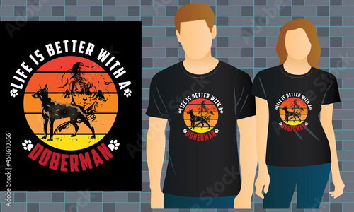 Life Is Better With A Doberman T shirt Design