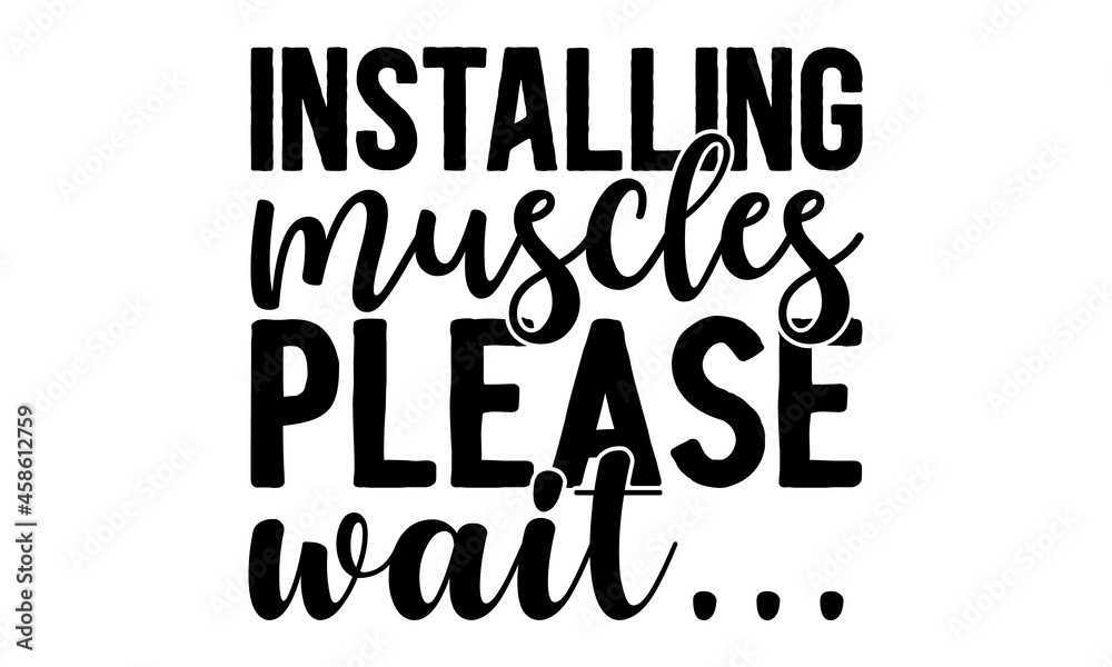 Installing muscles please wait..., Inspiring Workout and Fitness Gym Motivation Quote Illustration Sign, Creative Vector Typography Grunge Poster Concept Installing muscles please wait..., Inspiring Workout and Fitness Gym Motivation Quote Illustration Sign, Creative Vector Typography Grunge Poster Concept